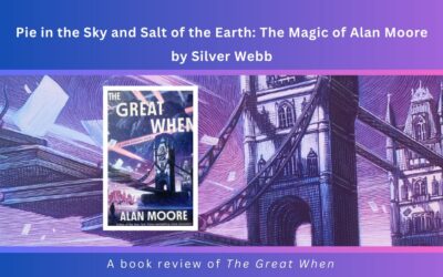 Pie in the Sky and Salt of the Earth: The Magic of Alan Moore